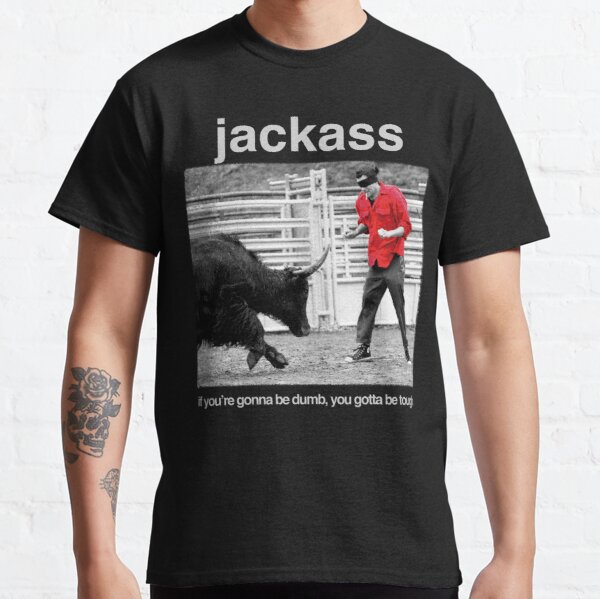 Jackass - If You're Gonna Be Dumb, You Gotta Be Tough Classic T-Shirt RB1309 product Offical jackass Merch